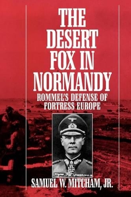 The Desert Fox in Normandy by Samuel W. Mitcham