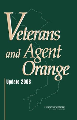 Veterans and Agent Orange by Institute of Medicine