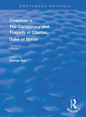 Chapman's The Conspiracy and Tragedy of Charles, Duke of Byron book