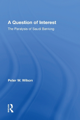 A Question Of Interest: The Paralysis Of Saudi Banking by Peter Wilson