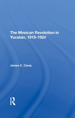 The Mexican Revolution In Yucatan, 19151924 book
