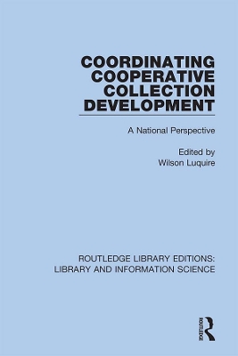 Coordinating Cooperative Collection Development: A National Perspective by Wilson Luquire