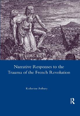 Narrative Responses to the Trauma of the French Revolution by Katherine Astbury