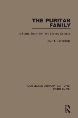 The Puritan Family: A Social Study from the Literary Sources book