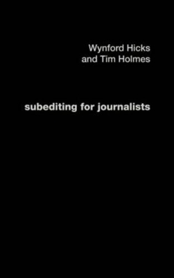 Subediting and Production for Journalists by Tim Holmes