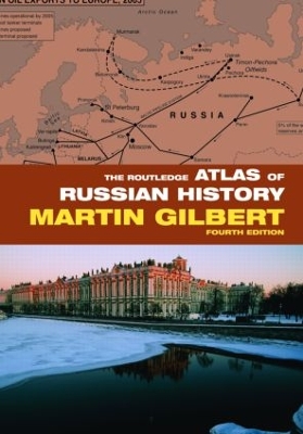 The Routledge Atlas of Russian History by Martin Gilbert