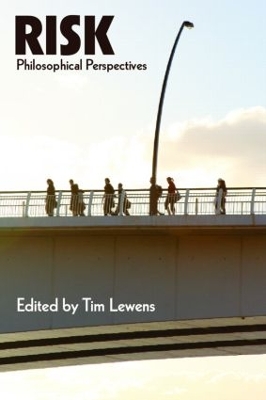 Risk: Philosophical Perspectives by Tim Lewens