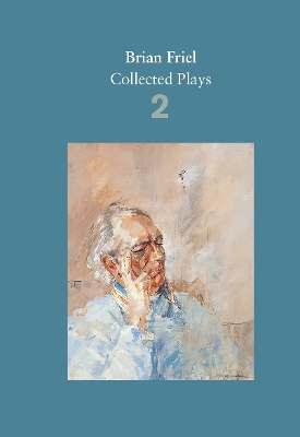 Brian Friel: Collected Plays - Volume 2 by Brian Friel