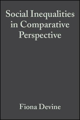 Social Inequalities in Comparative Perspective by Fiona Devine