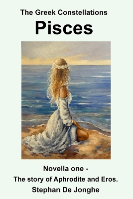The Greek Constellations - Pisces: The story of Aphrodite and Eros book