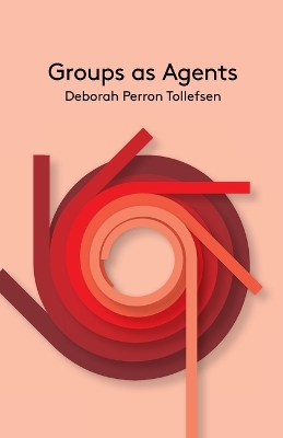 Groups as Agents by Deborah Perron Tollefsen