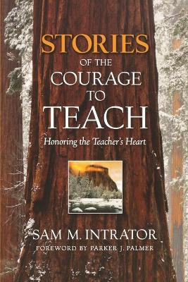 The Stories of the Courage to Teach by Parker J. Palmer