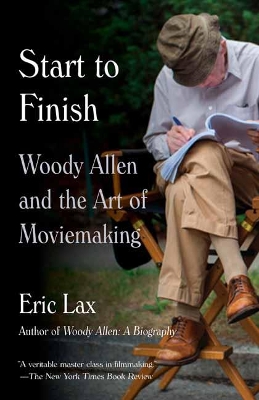 Start To Finish: Woody Allen and the Art of Moviemaking by Eric Lax