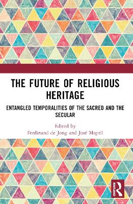 The Future of Religious Heritage: Entangled Temporalities of the Sacred and the Secular book