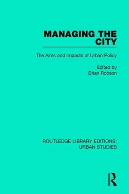 Managing the City: The Aims and Impacts of Urban Policy by Brian Robson