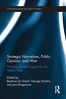 Strategic Narratives, Public Opinion and War by Beatrice De Graaf