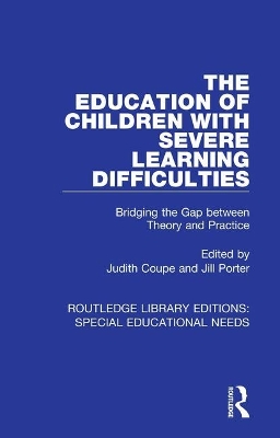 The The Education of Children with Severe Learning Difficulties: Bridging the Gap between Theory and Practice by Judith Coupe