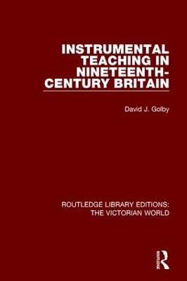 Instrumental Teaching in Nineteenth-Century Britain by David Golby
