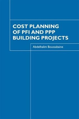 Cost Planning of PFI and PPP Building Projects by Abdelhalim Boussabaine