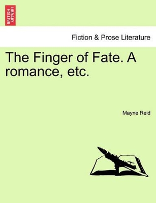 The Finger of Fate. a Romance, Etc. by Mayne Reid
