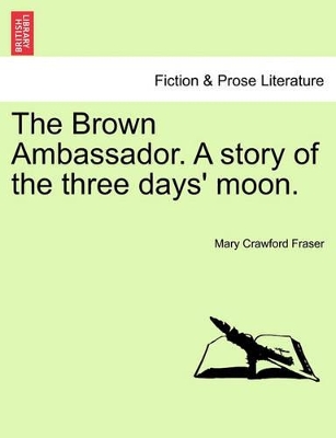 The Brown Ambassador. a Story of the Three Days' Moon. book