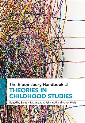 The Bloomsbury Handbook of Theories in Childhood Studies by Karen Wells