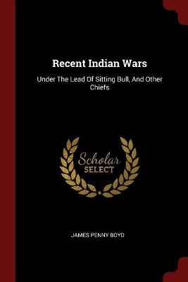 Recent Indian Wars by James Penny Boyd