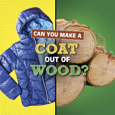 Can You Make a Coat Out of Wood? by Susan B Katz