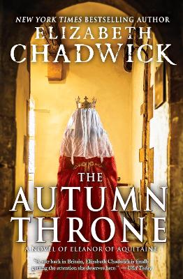 The The Autumn Throne: A Novel of Eleanor of Aquitaine by Elizabeth Chadwick