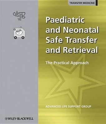 Paediatric and Neonatal Safe Transfer and Retrieval: The Practical Approach book