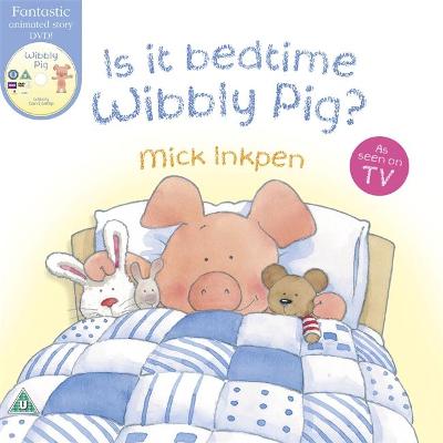 Wibbly Pig: Is It Bedtime Wibbly Pig? by Mick Inkpen