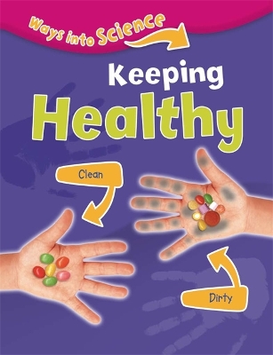 Ways Into Science: Keeping Healthy by Peter Riley
