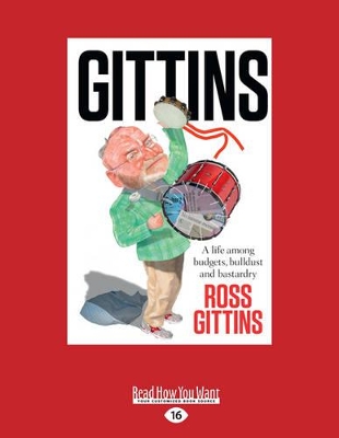 Gittins: A life among budgets, bulldust and bastardry by Ross Gittins