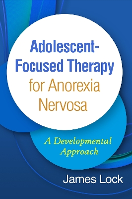 Adolescent-Focused Therapy for Anorexia Nervosa: A Developmental Approach book