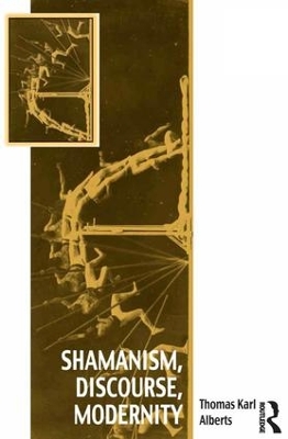 Shamanism, Discourse, Modernity by Graham Harvey