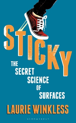 Sticky: The Secret Science of Surfaces by Laurie Winkless