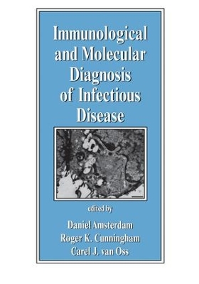 Immunological and Molecular Diagnosis of Infectious Disease by Carel J. van Oss