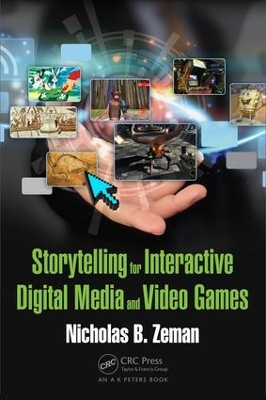Storytelling for Interactive Digital Media and Video Games by Nicholas B. Zeman