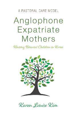 Anglophone Expatriate Mothers Raising Biracial Children in Korea by Karen Louise Kim