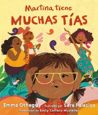 Martina Tiene Muchas Tías (Martina Has Too Many Tías) by Emma Otheguy