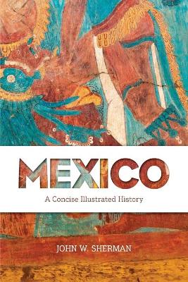 Mexico: A Concise Illustrated History book