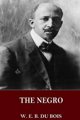 The Negro by W. E. B. Du Bois