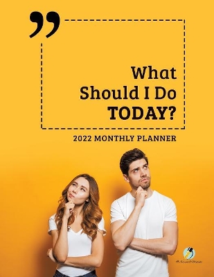 What Should I Do Today?: 2022 Monthly Planner book