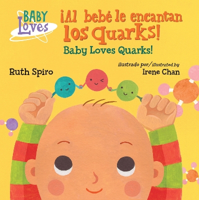 ¡Al bebé le encantan los quarks! / Baby Loves Quarks! by Ruth Spiro