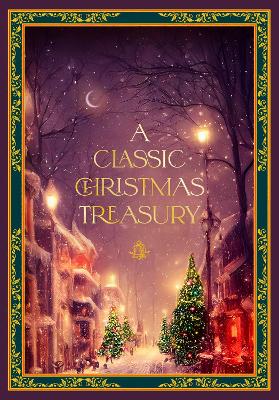 A Classic Christmas Treasury: Includes 'Twas the Night before Christmas, The Nutcracker and the Mouse King, and A Christmas Carol book