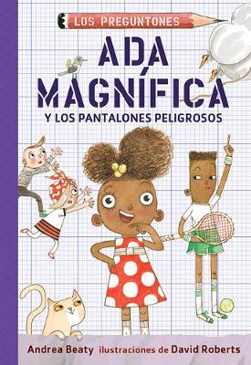 Ada Magnífica y los pantalones peligrosos / Ada Twist and the Perilous Pants book