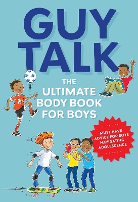 Guy Talk: The Ultimate Boy's Body Book with Stuff Guys Need to Know while Growing Up Great! book