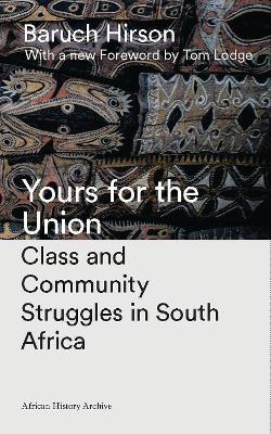 Yours for the Union by Baruch Hirson