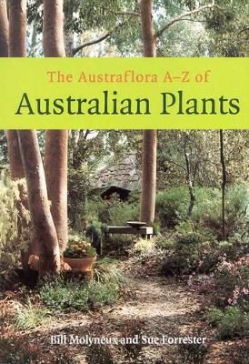 The Austraflora A-Z of Australian Plants: An essential handbook for everyone interested in growing native plants book