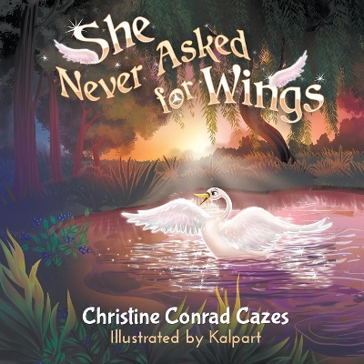 She Never Asked for Wings by Christine Cazes